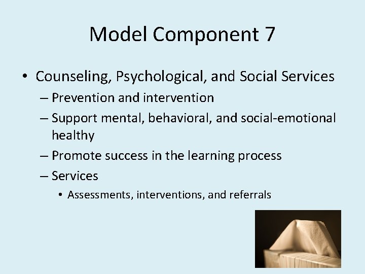 Model Component 7 • Counseling, Psychological, and Social Services – Prevention and intervention –