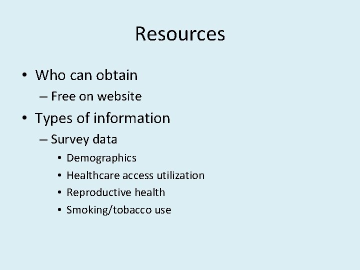 Resources • Who can obtain – Free on website • Types of information –