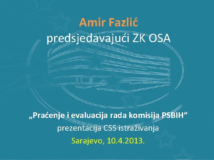 Amir Fazlić predsjedavajući ZK OSA „Praćenje i evaluacija rada komisija PSBIH“ prezentacija CSS istraživanja