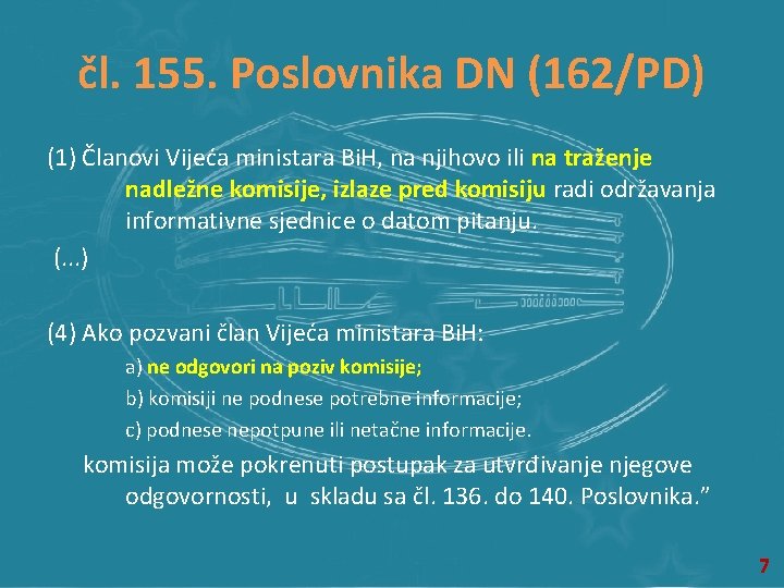čl. 155. Poslovnika DN (162/PD) (1) Članovi Vijeća ministara Bi. H, na njihovo ili