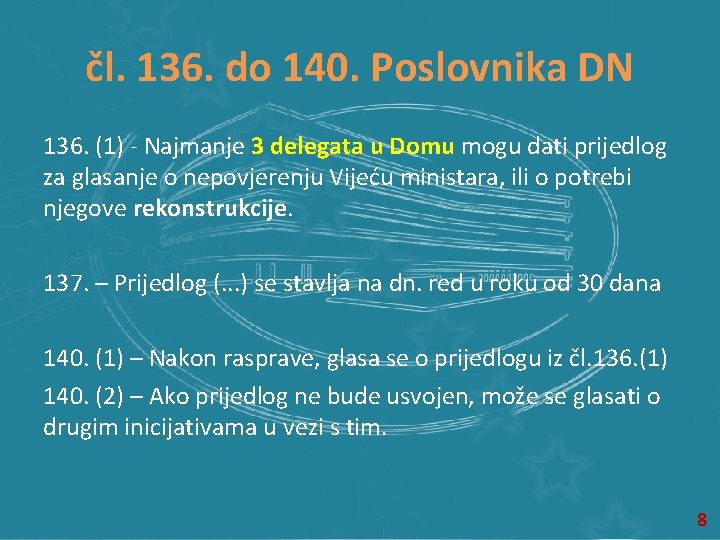 čl. 136. do 140. Poslovnika DN 136. (1) - Najmanje 3 delegata u Domu