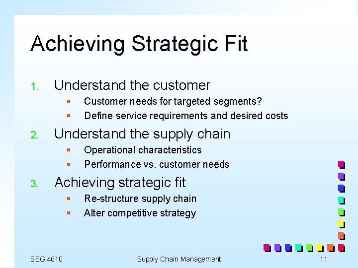 Achieving Strategic Fit 1. Understand the customer § § 2. Understand the supply chain