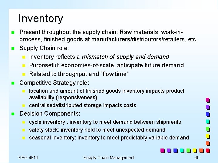 Inventory n n n Present throughout the supply chain: Raw materials, work-inprocess, finished goods