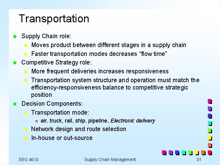 Transportation n Supply Chain role: n Moves product between different stages in a supply