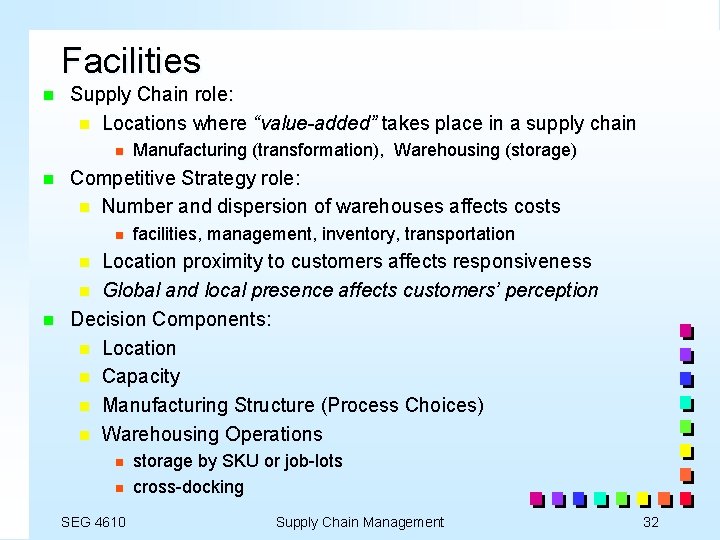 Facilities n Supply Chain role: n Locations where “value-added” takes place in a supply