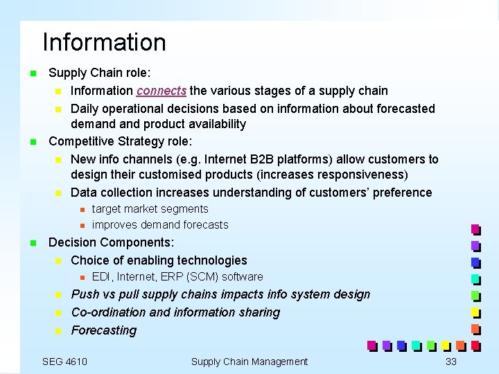 Information n n Supply Chain role: n Information connects the various stages of a