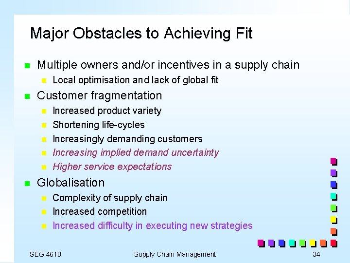 Major Obstacles to Achieving Fit n Multiple owners and/or incentives in a supply chain