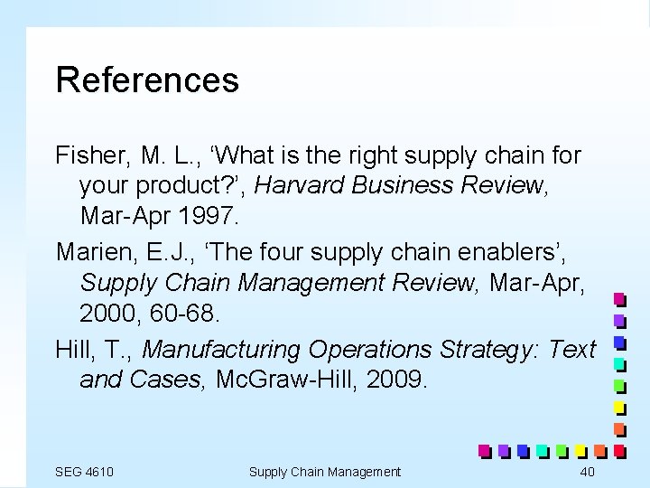 References Fisher, M. L. , ‘What is the right supply chain for your product?