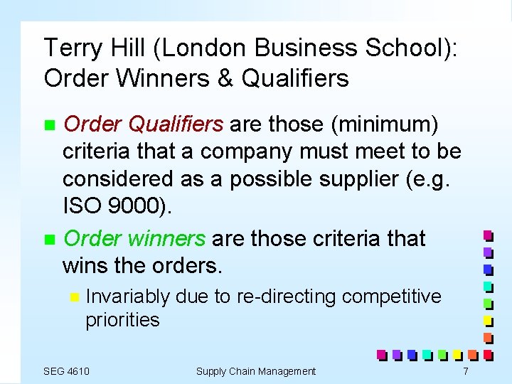 Terry Hill (London Business School): Order Winners & Qualifiers Order Qualifiers are those (minimum)