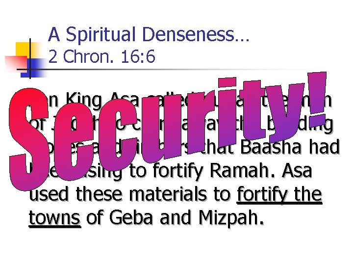 A Spiritual Denseness… 2 Chron. 16: 6 Then King Asa called out all the