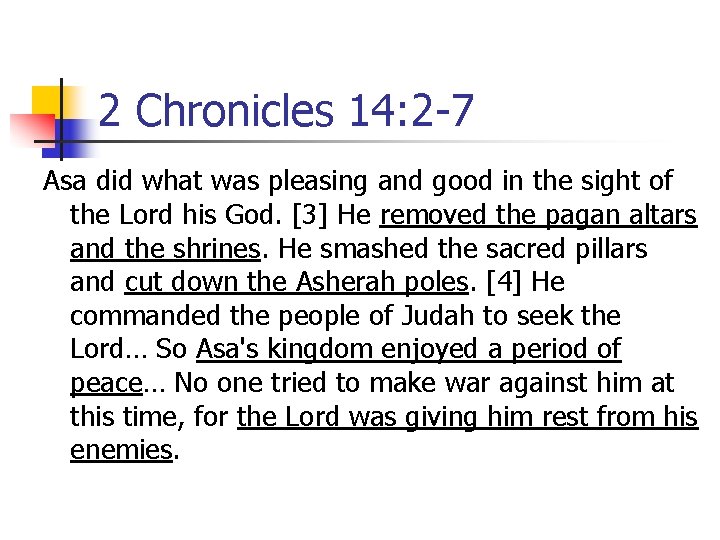 2 Chronicles 14: 2 -7 Asa did what was pleasing and good in the