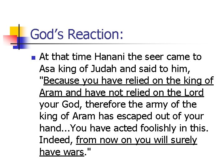 God’s Reaction: n At that time Hanani the seer came to Asa king of