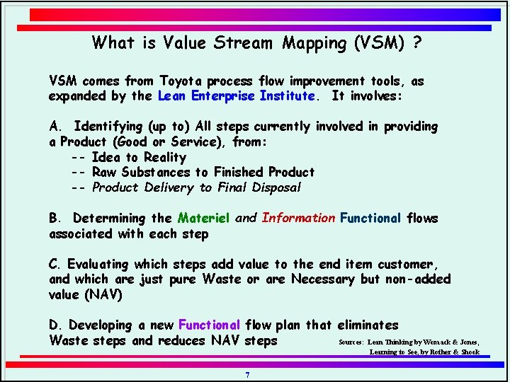 What is Value Stream Mapping (VSM) ? VSM comes from Toyota process flow improvement