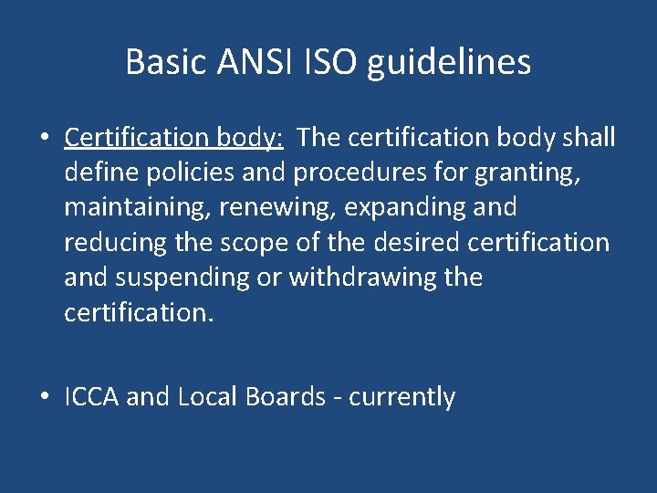 Basic ANSI ISO guidelines • Certification body: The certification body shall define policies and