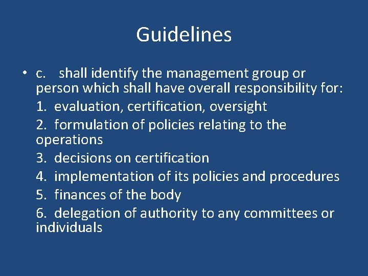 Guidelines • c. shall identify the management group or person which shall have overall