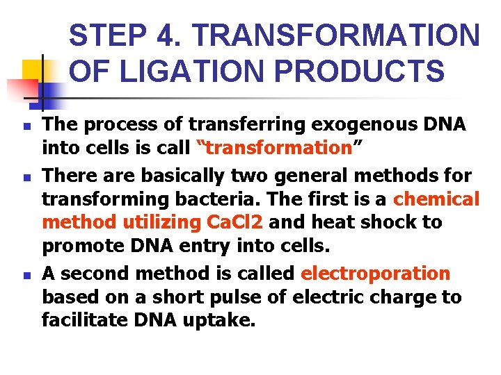 STEP 4. TRANSFORMATION OF LIGATION PRODUCTS n n n The process of transferring exogenous