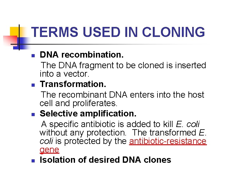 TERMS USED IN CLONING DNA recombination. The DNA fragment to be cloned is inserted