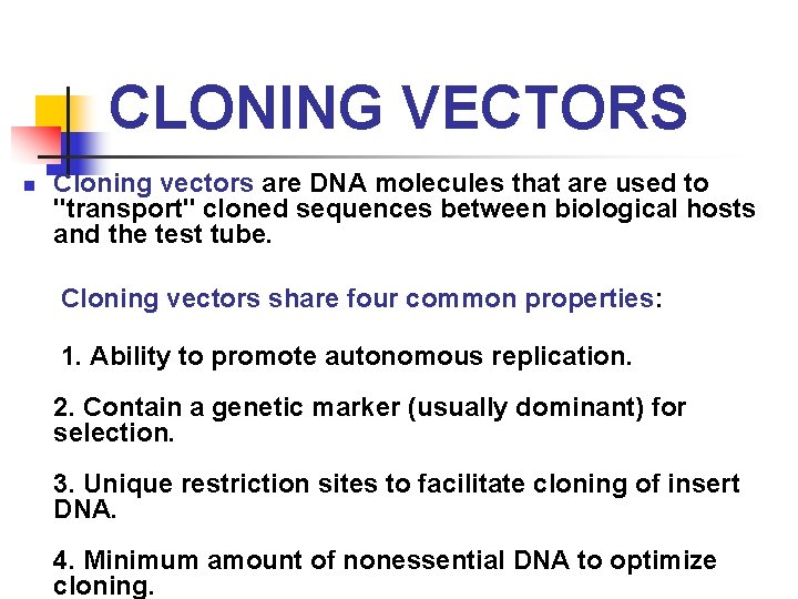 CLONING VECTORS Cloning vectors are DNA molecules that are used to "transport" cloned sequences