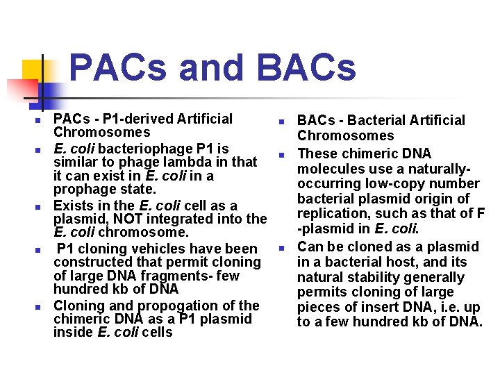 PACs and BACs n n n PACs - P 1 -derived Artificial Chromosomes E.