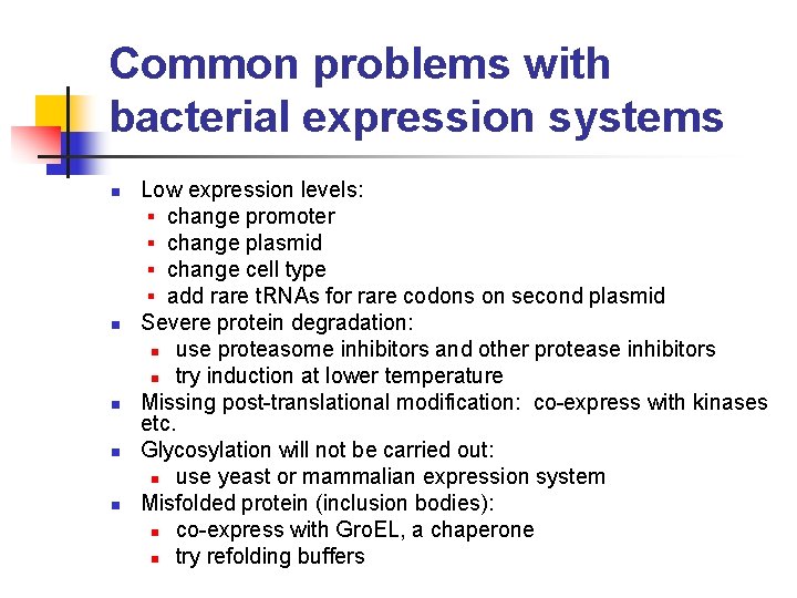 Common problems with bacterial expression systems n n n Low expression levels: ▪ change