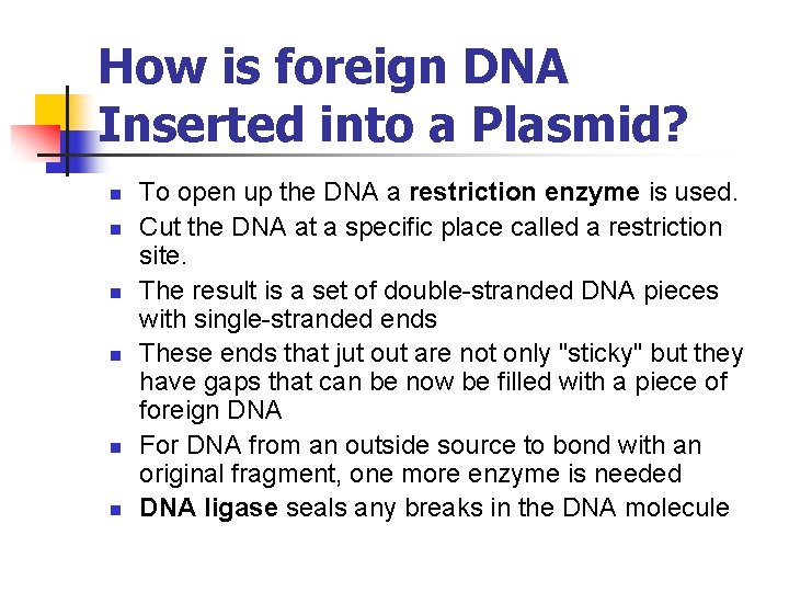 How is foreign DNA Inserted into a Plasmid? n n n To open up