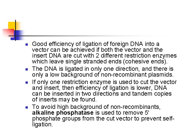 n n Good efficiency of ligation of foreign DNA into a vector can be