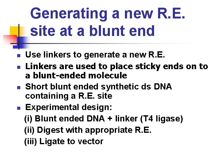 Generating a new R. E. site at a blunt end Use linkers to generate