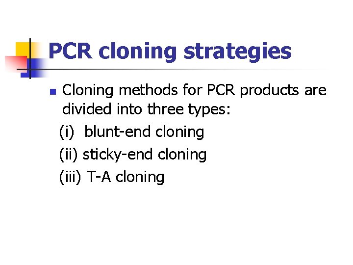 PCR cloning strategies Cloning methods for PCR products are divided into three types: (i)