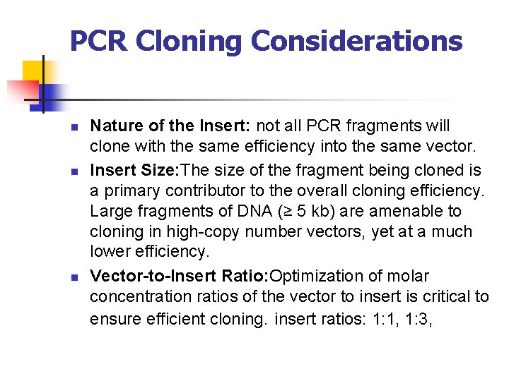 PCR Cloning Considerations n n n Nature of the Insert: not all PCR fragments