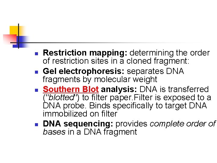 n n Restriction mapping: determining the order of restriction sites in a cloned fragment: