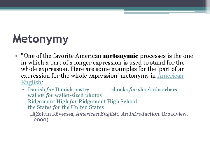 Metonymy • "One of the favorite American metonymic processes is the one in which