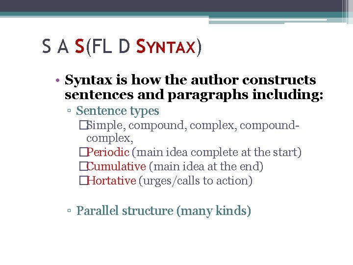 S A S(FL D SYNTAX) • Syntax is how the author constructs sentences and