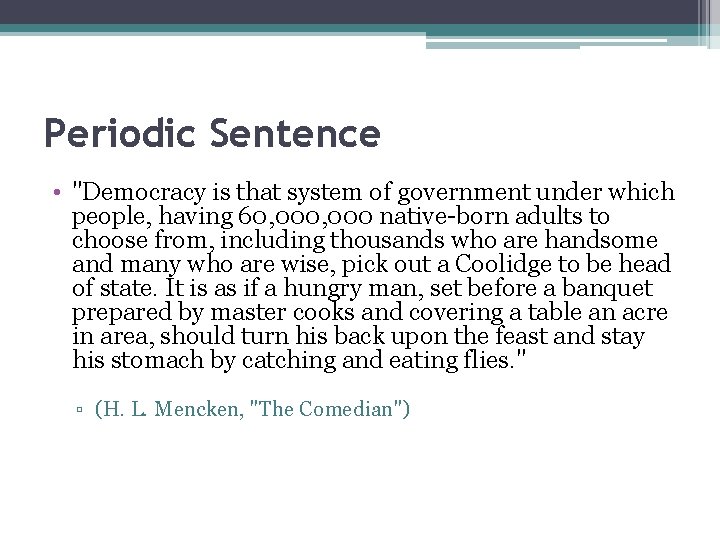 Periodic Sentence • "Democracy is that system of government under which people, having 60,