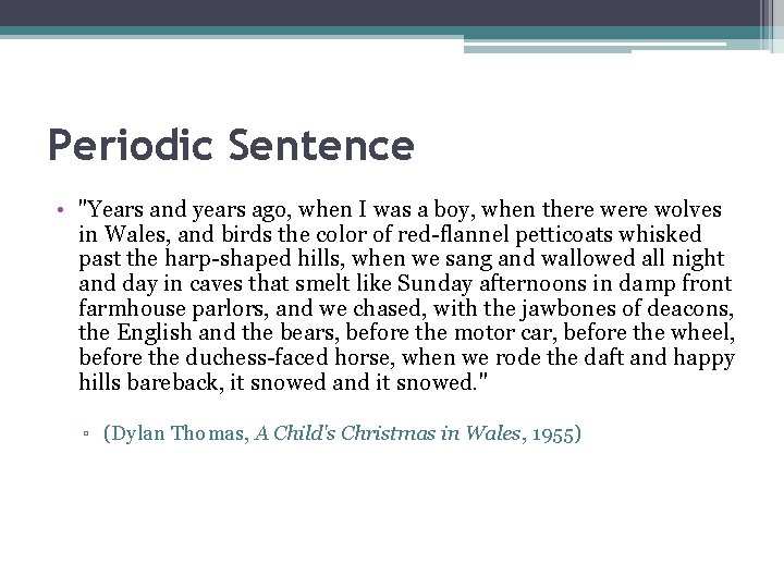 Periodic Sentence • "Years and years ago, when I was a boy, when there