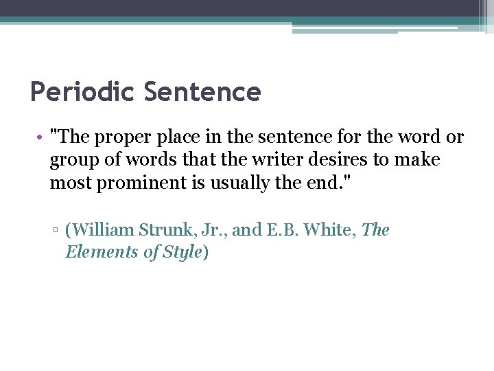 Periodic Sentence • "The proper place in the sentence for the word or group