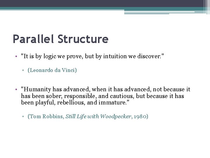 Parallel Structure • "It is by logic we prove, but by intuition we discover.