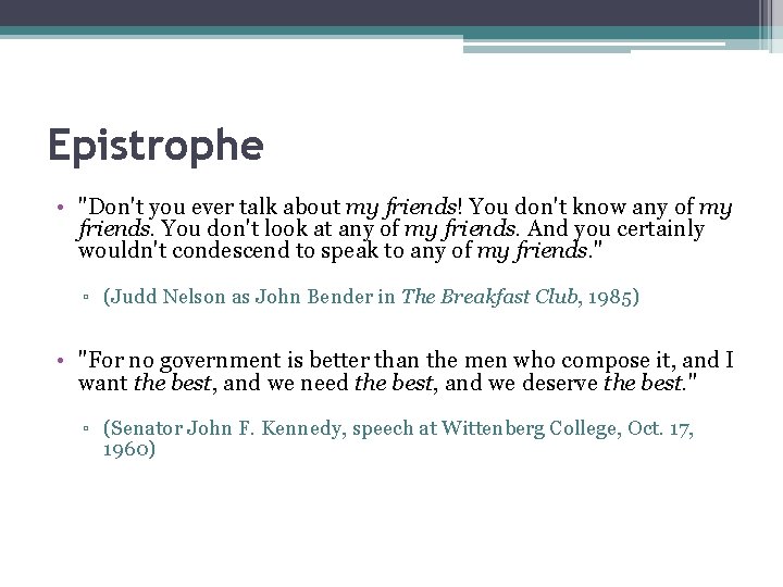 Epistrophe • "Don't you ever talk about my friends! You don't know any of