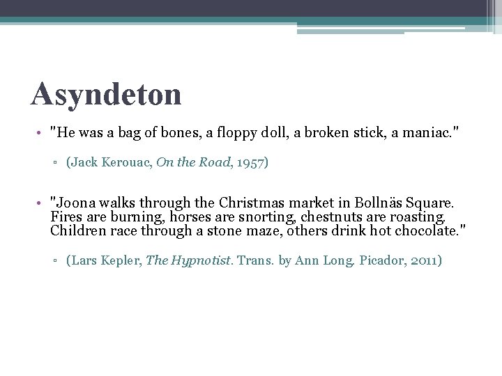 Asyndeton • "He was a bag of bones, a floppy doll, a broken stick,