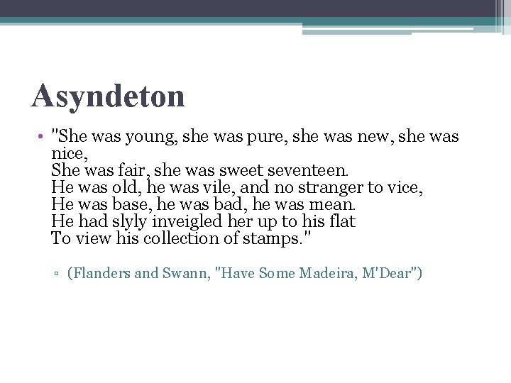 Asyndeton • "She was young, she was pure, she was new, she was nice,