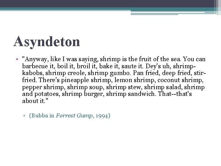 Asyndeton • "Anyway, like I was saying, shrimp is the fruit of the sea.