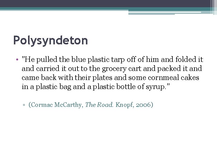 Polysyndeton • "He pulled the blue plastic tarp off of him and folded it