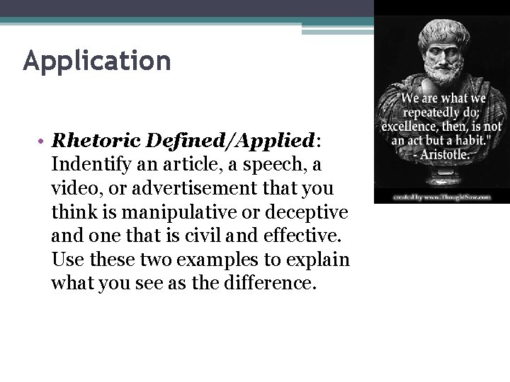 Application • Rhetoric Defined/Applied: Indentify an article, a speech, a video, or advertisement that