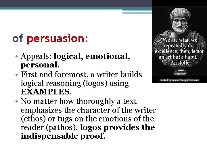 of persuasion: • Appeals: logical, emotional, personal. • First and foremost, a writer builds