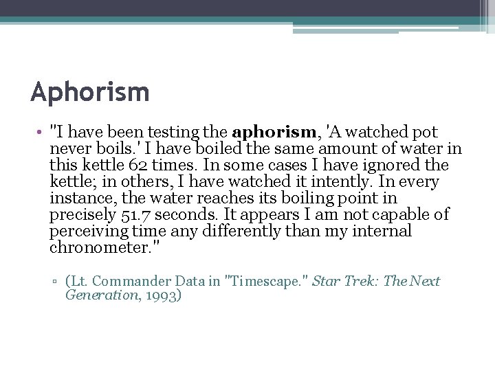 Aphorism • "I have been testing the aphorism, 'A watched pot never boils. '