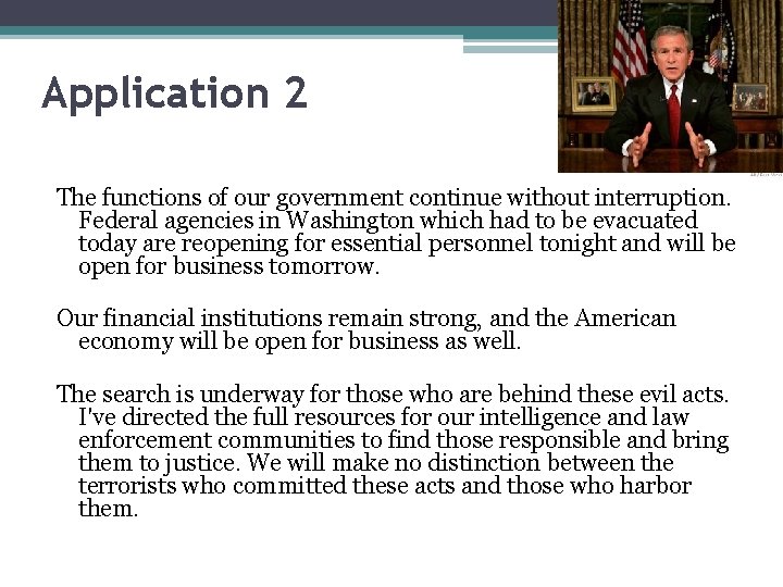 Application 2 The functions of our government continue without interruption. Federal agencies in Washington