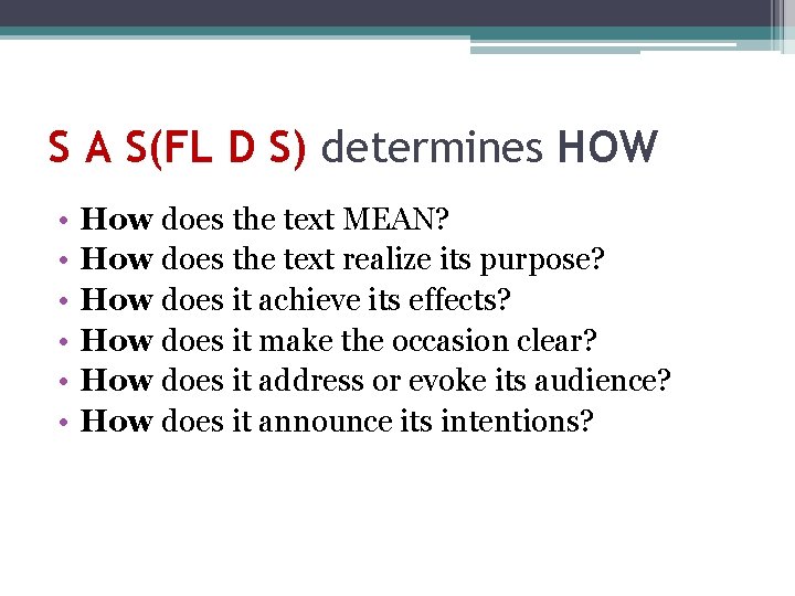 S A S(FL D S) determines HOW • • • How does the text