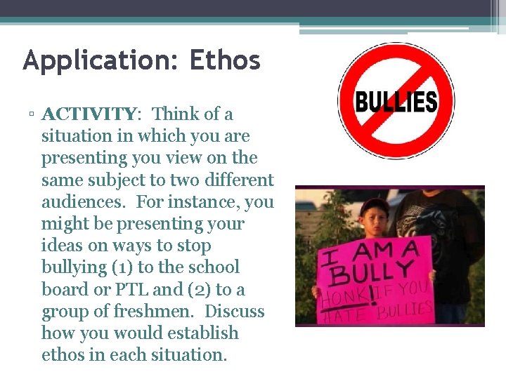 Application: Ethos ▫ ACTIVITY: Think of a situation in which you are presenting you