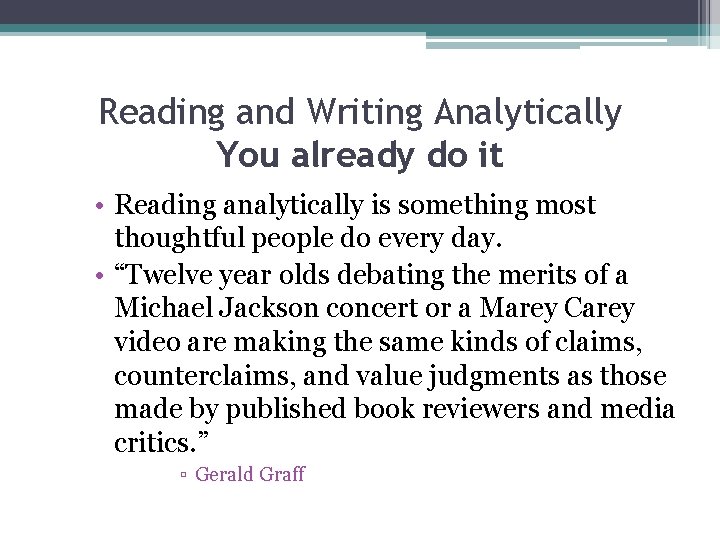 Reading and Writing Analytically You already do it • Reading analytically is something most