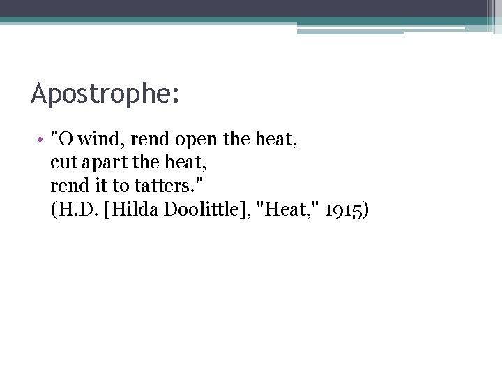 Apostrophe: • "O wind, rend open the heat, cut apart the heat, rend it