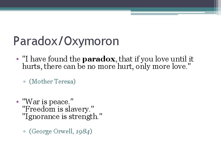 Paradox/Oxymoron • "I have found the paradox, that if you love until it hurts,